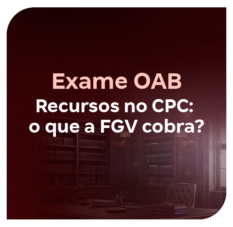 exame-oab-recursos-no-cpc-o-que-a-fgv-cobra-1750437754.png