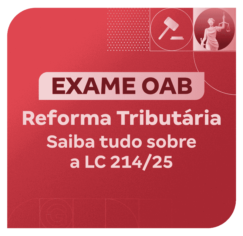 exame-oab-reforma-tributaria-saiba-tudo-sobre-a-lc-214-25-1750170154.png
