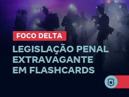 Foco Delta | Legislação Penal Extravagante em FlashCards