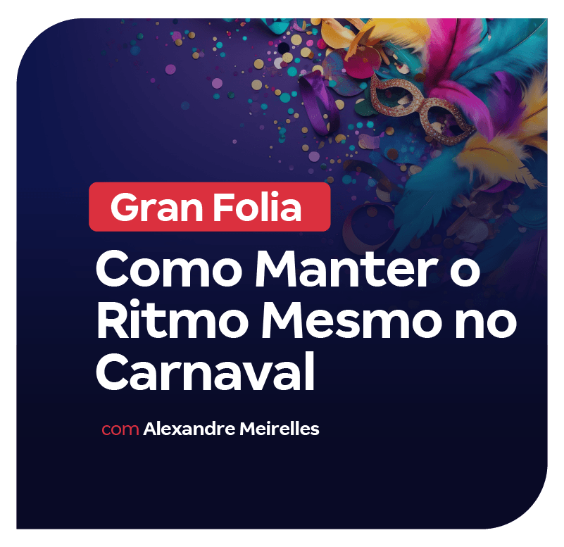 gran-folia-como-manter-o-ritmo-mesmo-no-carnaval-1739809341.png