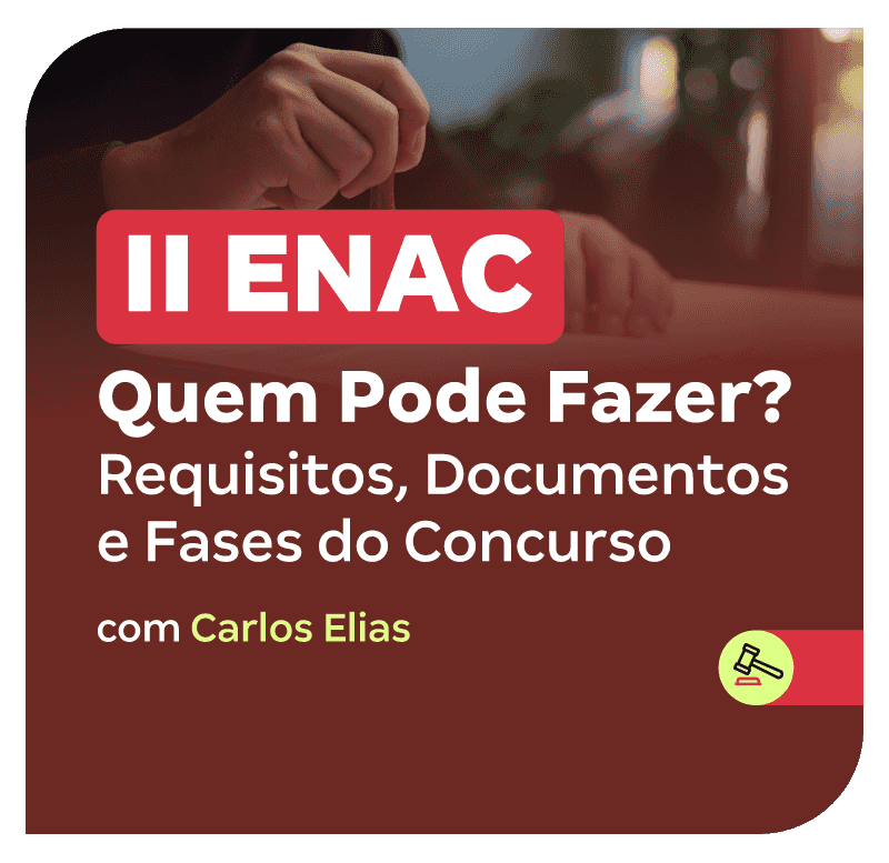 II ENAC | Quem Pode Fazer? Requisitos, Documentos e Fases do Concurso