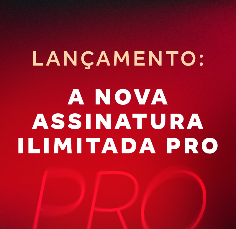lancamento-a-nova-assinatura-ilimitada-pro-1778243482.jpg