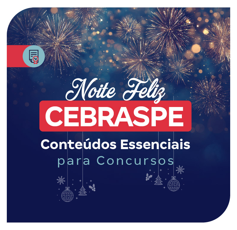 Noite Feliz da Cebraspe: Conteúdos Essenciais Para Concursos
