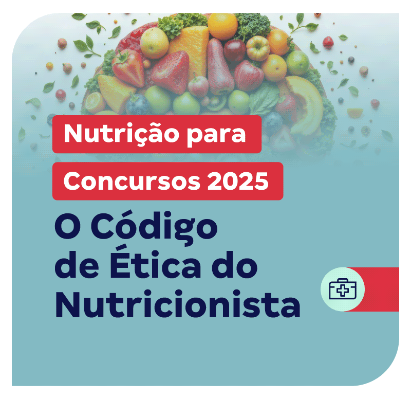 Nutrição para Concursos 2025: O Código de Ética do Nutricionista