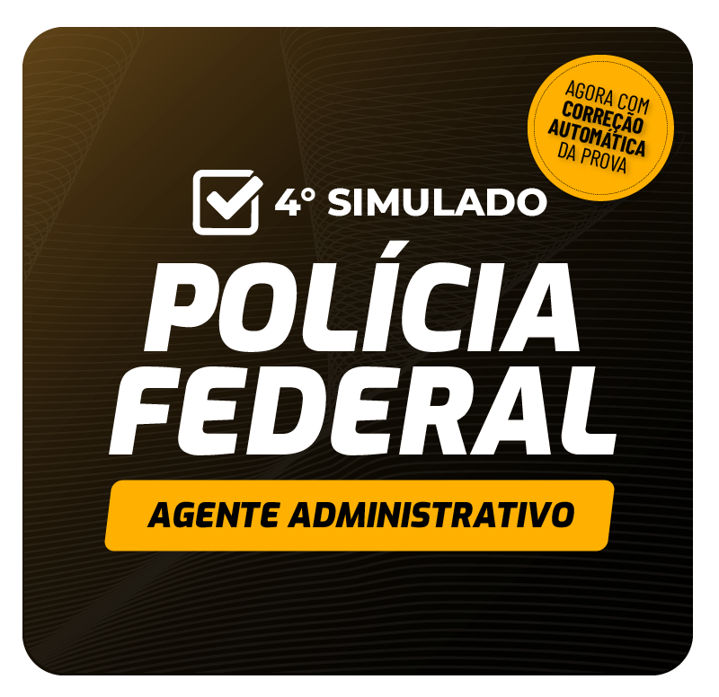 PF - 4° Simulado - Agente Administrativo