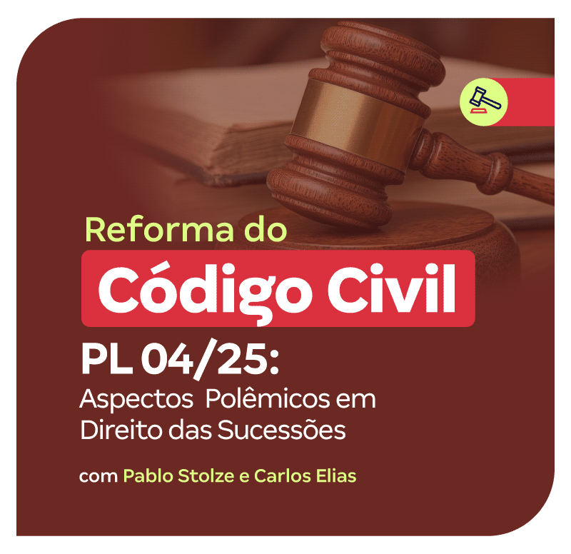 reforma-do-codigo-civil-pl-04-25-aspectos-polemicos-em-direito-de-familia-e-sucessoes-1749493886.png