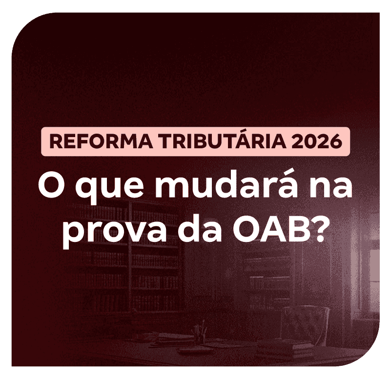 reforma-tributaria-2026-o-que-mudara-na-prova-da-oab-1768570394.png