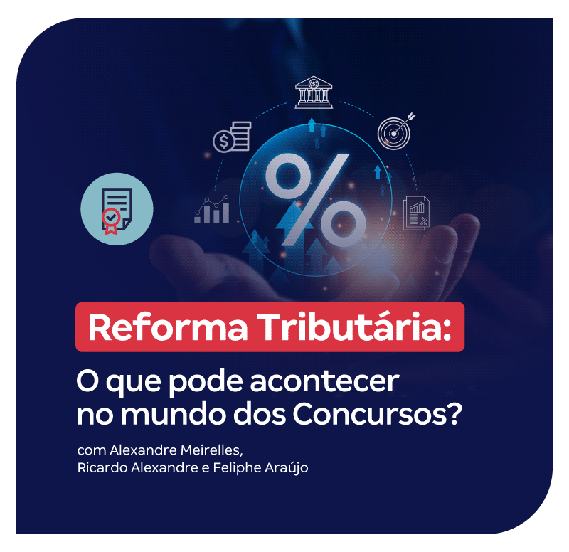 reforma-tributaria-o-que-pode-acontecer-no-mundo-dos-concursos-1688646133.png