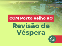 Revisão de Véspera CGM Porto Velho RO 2026 (Conhecimentos Gerais Comuns aos Cargos)