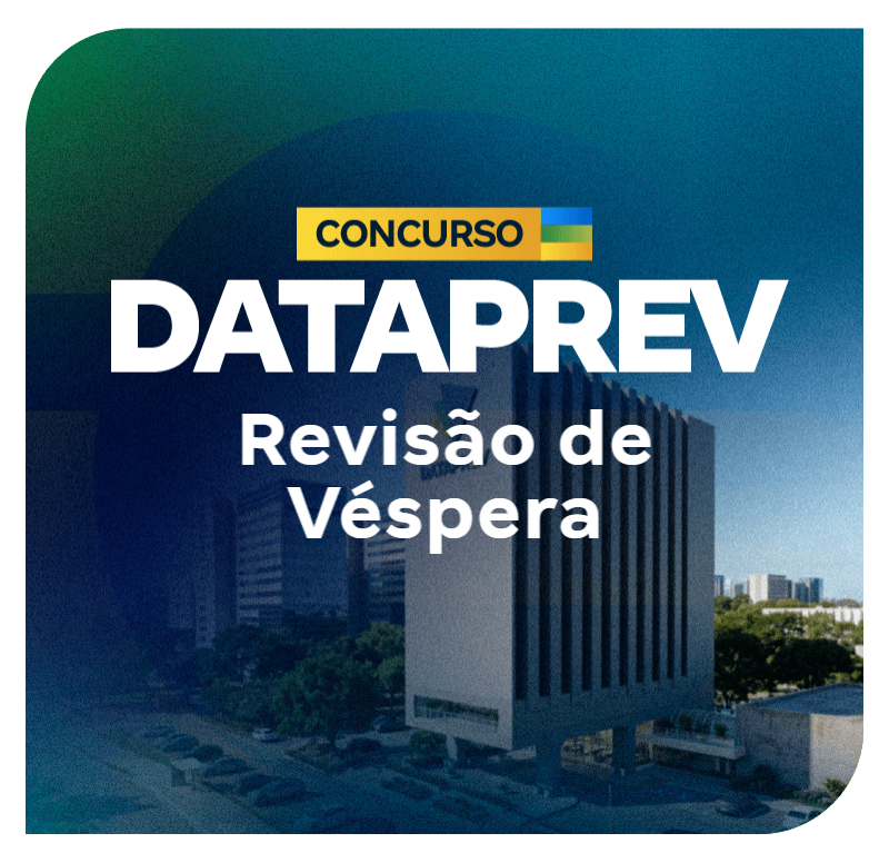 Revisão de Véspera DATAPREV: Conhecimentos Gerais + Desenvolvimento de Sistemas