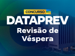 Revisão de Véspera DATAPREV: Conhecimentos Gerais + Desenvolvimento de Sistemas