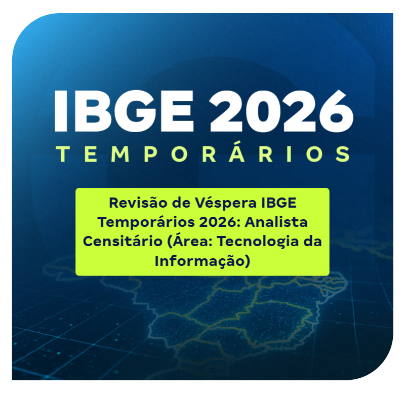 Revisão de Véspera IBGE Temporários 2026: Analista Censitário (Área: Tecnologia da Informação)