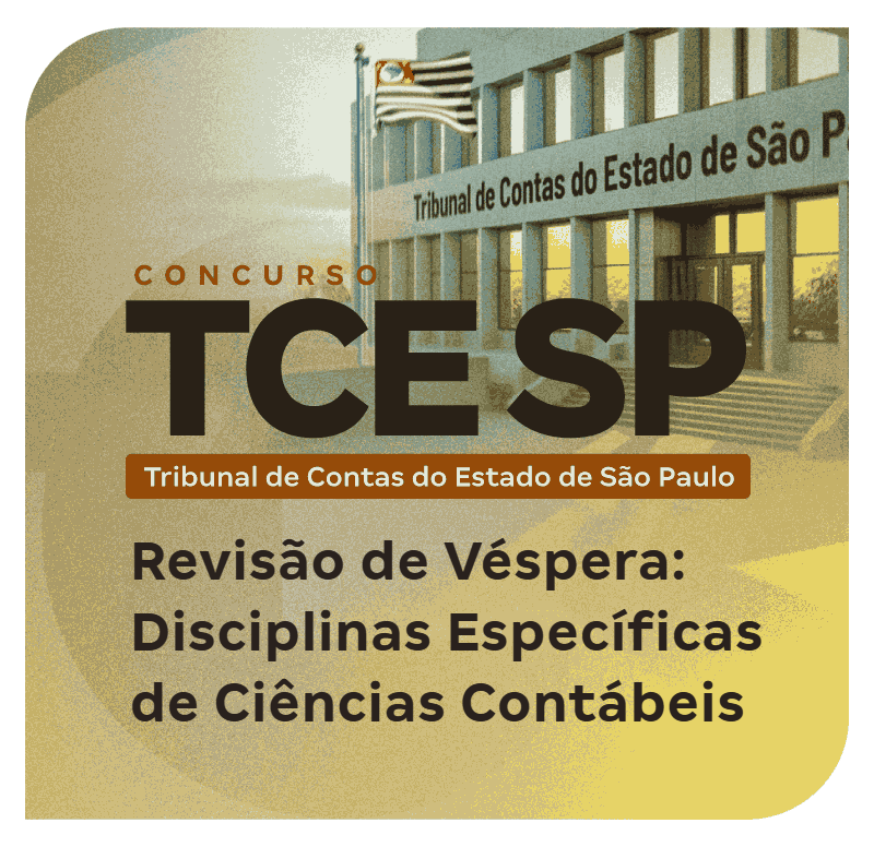 Revisão de Véspera TCE SP: Disciplinas Específicas de Ciências Contábeis