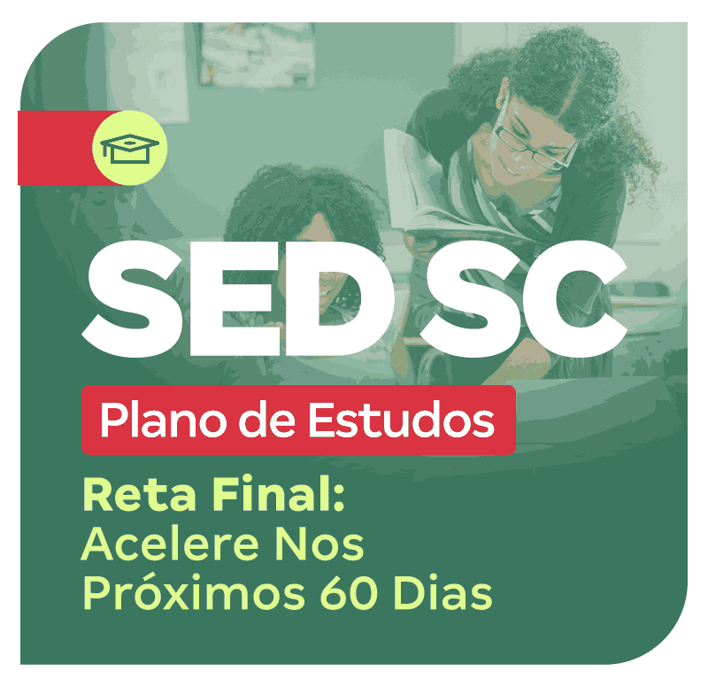 SED SC | Plano de Estudos Reta Final: Acelere Nos Próximos 60 Dias