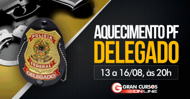aquecimento-policia-federal-delegado.png