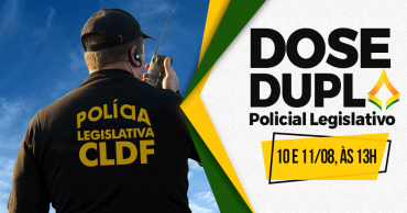 dose-dupla-cldf-policial-legislativo.png