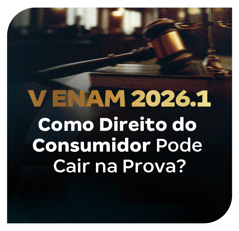V ENAM 2026.1 | Como Direito do Consumidor Pode Cair na Prova?