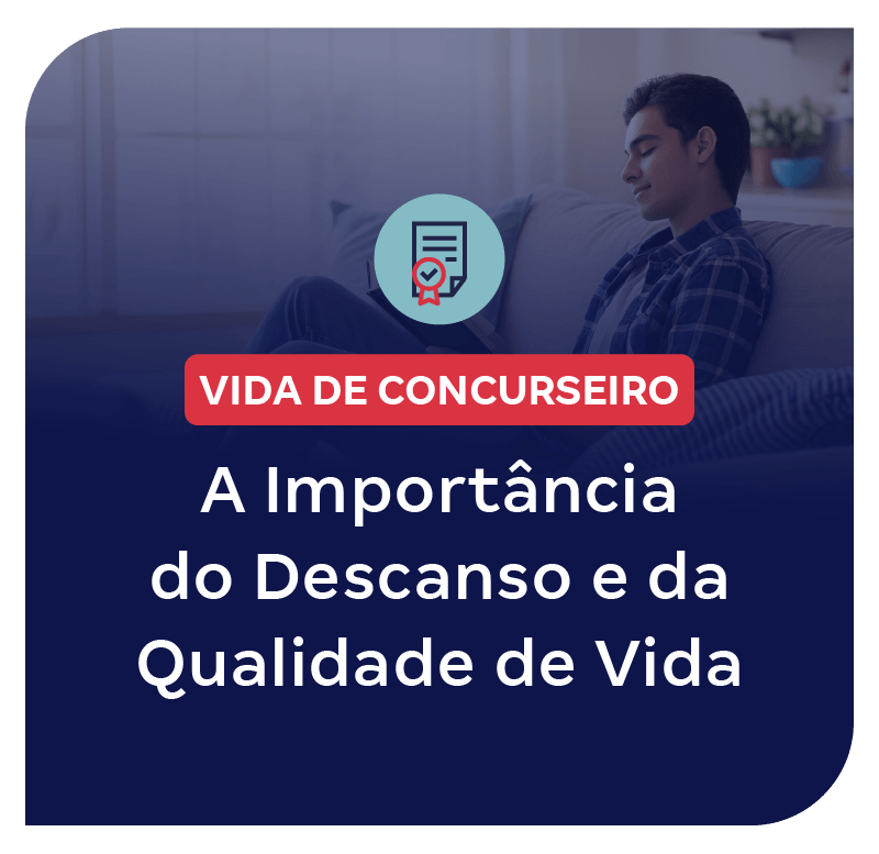 vida-de-concurseiro-a-importancia-do-descanso-e-da-qualidade-de-vida-1751660572.png